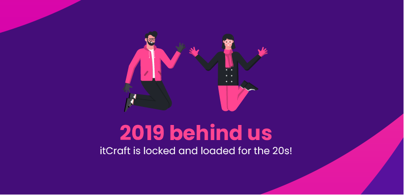 2019 behind us, itCraft is locked and loaded for the 20s!