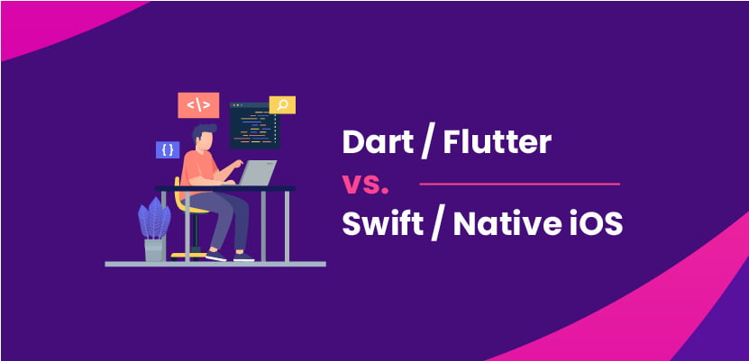Dart / Flutter vs Swift / Native iOS - which one is better?