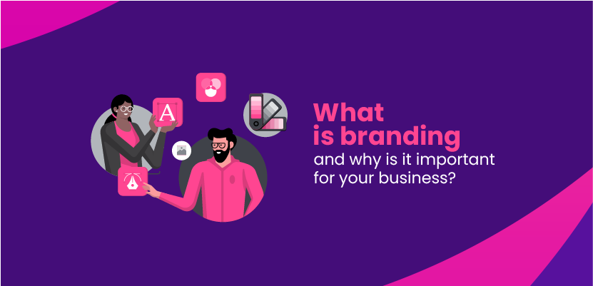 What Is Branding And Why Is It Important For Your Business?