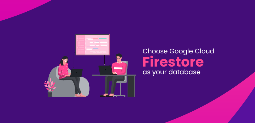 Why to Choose Google Cloud Firestore as Your Database?